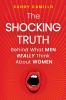 The Shocking Truth Behind What Men Really Think About Women