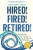 Hired! Fired! Retired!