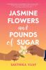 Jasmine Flowers and Pounds of Sugar