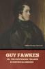 Guy Fawkes; or The Gunpowder Treason