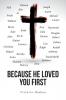Because He Loved You First