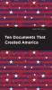 Ten Documents That Created America