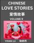 Chinese Love Stories (Volume 9) - Learn Mandarin Chinese Language and Culture While Reading Chinese Romantic Stories Beginner to Advanced HSK All Levels Easy Lessons Vocabulary English and Simplified Chinese Character Edition