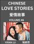Chinese Love Stories (Volume 46) - Learn Mandarin Chinese Language and Culture While Reading Chinese Romantic Stories Beginner to Advanced HSK All Levels Easy Lessons Vocabulary English and Simplified Chinese Character Edition