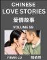 Chinese Love Stories (Volume 59) - Learn Mandarin Chinese Language and Culture While Reading Chinese Romantic Stories Beginner to Advanced HSK All Levels Easy Lessons Vocabulary English and Simplified Chinese Character Edition