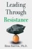 Leading Through Resistance