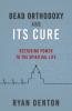 Dead Orthodoxy and Its Cure