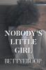 NOBODY'S LITTLE GIRL