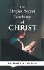 The Deeper Secret Teachings of Christ