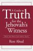 A Guide to Truth for the Jehovah's Witness