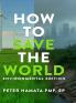 HOW TO SAVE THE WORLD Environmental Edition