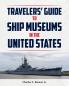 Travelor's Guide to Ship Museums in the United States