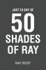Just 23 Shy of 50 Shades of Ray