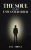 The Soul of an Unwanted Child