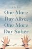 One More Day Alive One More Day Sober