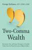 Two-Comma Wealth