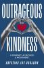 Outrageous Kindness