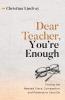 Dear Teacher You're Enough