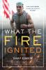 What The Fire Ignited