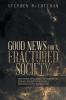 GOOD NEWS FOR A FRACTURED SOCIETY