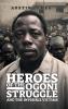 HEROES OF THE OGONI STRUGGLE