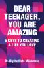Dear Teenager You Are Amazing 5 Keys to Creating a Life You Love