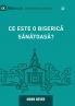 What Is a Healthy Church? (2nd Edition) / Ce este o biseric? s?n?toas??