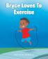 Bryce Loves to Exercise
