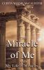 The Miracle of Me and My Life of Miracles