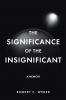 The Significance of the Insignificant