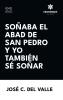 Soñaba el abad de San Pedro y yo también sé soñar