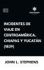 Incidentes de viaje en Centro América Chiapas y Yucatán (1839)