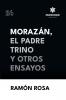 Morazán el Padre Trino y otros Ensayos