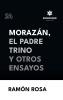 Morazán el Padre Trino y otros Ensayos