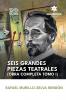 Seis grandes piezas teatrales (Obra completa Tomo I)
