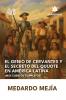 El genio de Cervantes y el secreto del Quijote en América Latina (Más cuentos completos)