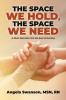 The Space We Hold The Space We Need