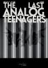 The Last Analog Teenagers