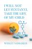 I Will Not Let Fentanyl Take the Life of my Child