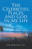 The Celebrities Places And God In My Life