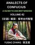 Analects of Confucius (Part 42)- A Guide to Ancient Wisdom Learn Chinese Language and Culture with Quotes and Sayings from Lunyu Confucianism Lessons of Life Propagated by China's Master Confucius and His Disciples