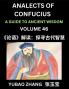 Analects of Confucius (Part 46)- A Guide to Ancient Wisdom Learn Chinese Language and Culture with Quotes and Sayings from Lunyu Confucianism Lessons of Life Propagated by China's Master Confucius and His Disciples