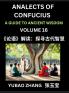Analects of Confucius (Part 16)- A Guide to Ancient Wisdom Learn Chinese Language and Culture with Quotes and Sayings from Lunyu Confucianism Lessons of Life Propagated by China's Master Confucius and His Disciples