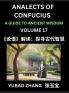 Analects of Confucius (Part 17)- A Guide to Ancient Wisdom Learn Chinese Language and Culture with Quotes and Sayings from Lunyu Confucianism Lessons of Life Propagated by China's Master Confucius and His Disciples