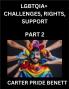 LGBTQIA+ Challenges Rights Support (Volume 2)- The Unseen Struggles Pride and Triumphs of the LGBTQ Community Navigating Identity Romance Love and Justice for Beyond the Binary Queer and Rainbow in a Divided World