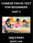 Chinese Pinyin Test for Beginners (Part 3)- Mandarin Chinese HSK Test Series Accelerated Learning of Characters with Pinyin & English Explanations Easy Vocabulary and Multiple-Choice Exercises