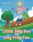 Little Dilly Doo and Lilly Frog Too