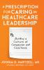 A Prescription for Caring in Healthcare Leadership