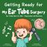 Getting Ready for My Ear Tube Surgery
