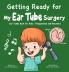 Getting Ready for My Ear Tube Surgery